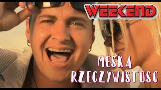 WEEKEND - Męska Rzeczywistość - Official Video 2011