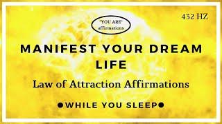 You Are Affirmations - Manifest Your Dream Life Law of Attraction