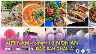 Việt Nam có thêm 10 món ăn được công nhận Đặc sản châu Á