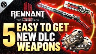 Remnant 2 - 5 INCREDIBLE New Weapons Easy To Get  The Dark Horizon