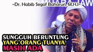 Sungguh Beruntung Yang Orang Tuanya Masih Ada  Dr. Habib Segaf Baharun M.H.I #orangtua #bakti