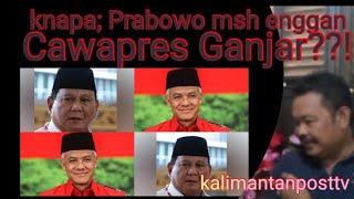 Knapa Prabowo msh Enggan Cawapres Ganjar??