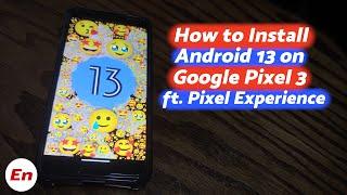 Google Pixel 3 Android 13  Install Official Pixel Experience  Detailed 2022 Tutorial