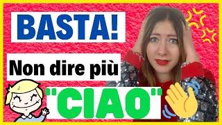 Why do you always say CIAO? STOP IT Learn all the WAYS to say HELLO in Italian 