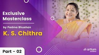 Part 2 - Masterclass with Padma Bhushan K.S. Chithra  Artium Academy