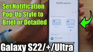 Galaxy S22S22+Ultra How to Set Notification Pop-Up Style to Brief or Detailed