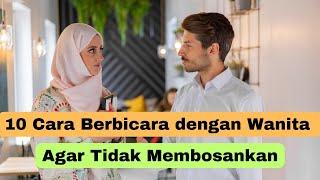 10 Cara Berbicara dengan Wanita agar Tidak Membosankan