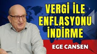 VERGİ İLE ENFLASYONU İNDİRME –EGE CANSEN - SESLİ KÖŞE YAZISI SESLİ KÖŞE SESLİ GAZETE SESLİ MAKALE