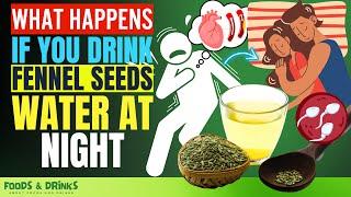 Fennel Seeds Water At Night Benefits Doctors Never Say 14 Fennel Seeds Water Benefits YOU SHOCKED