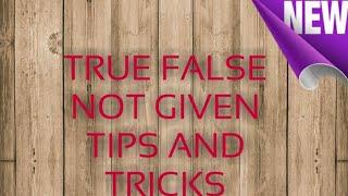 9 band reading TRUE FALSE AND NOT GIVEN TIPS AND TRICKS