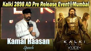 Kamal Haasan Speech at #Kalki2898AD Pre Release Event@Mumbai  Prabhas Amitabh Bachchangreatandhra