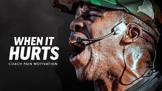 WHEN IT HURTS - Best Motivational Speech Video Featuring Coach Pain