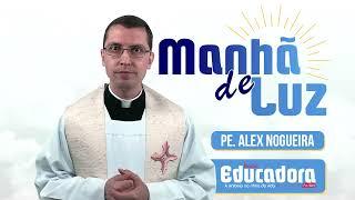 Programa Manhã de luz com Pe. Alex Nogueira – 27052024