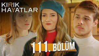 Kırık Hayatlar 111. Bölüm