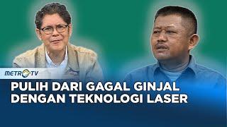 GO Healthy - Sembuh dari Gagal Ginjal Kronis dengan Teknologi Laser