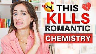 7 Deadly Romance MISTAKES Writers Make  avoid these chemistry killers