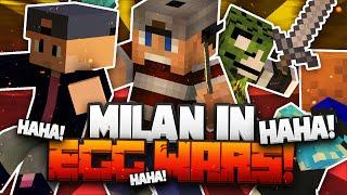 MILAN IN EGG WARS HAHA