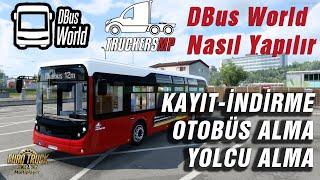 ETS 2 - DBus World NASIL KURULUR  KAYIT - İNDİRME -OTOBÜS VE YOLCU ALMA NASIL YAPILIR 