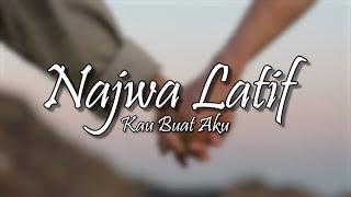 Najwa Latif - Kau Buat Aku Lirik