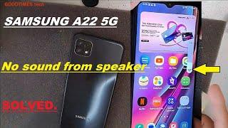 Samsung Galaxy A22 5G no sound from speaker always showing earphone symbol  Solved.