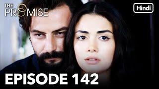 The Promise Episode 142 Hindi Dubbed