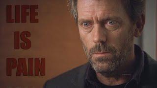 House MD  Life Is Pain