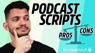 What are the Pros and Cons of Podcast Scripts?