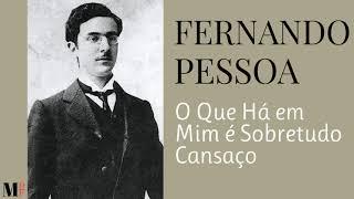 O Que Há Em Mim É Sobretudo Cansaço  Poema de Fernando Pessoa com narração de Mundo Dos Poemas