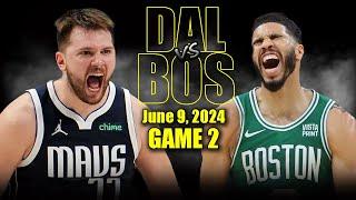 Dallas Mavericks vs Boston Celtics Full Game 2 Highlights - June 9 2024  2024 NBA Finals
