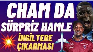 Cham da flaş iddia İngiltere den sürpriz haber #trabzonspor