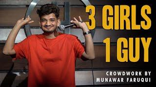 3 Girls 1 Guy  Stand-Up Comedy  Crowd Work by Munawar Faruqui
