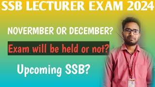 SSB LECTURER EXAM will be held or not   November or December  Upcoming SSB 2026