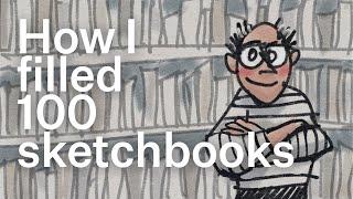 How I filled 100 sketchbooks.