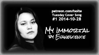 Tuesday Cover Song #1 - My Immortal