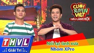 THVL  Cười xuyên Việt - Tiếu lâm hội  Tập 9 Nối lại tình xưa - Nhóm XPro