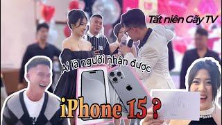 TẤT NIÊN GÃY TV  AI là người được IPHONE 15 ????