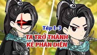 Xuyên Không Trở Thành Kẻ Phản Diện Thật Sự  │   Tập 1 - 3  │ Ngọt Ngào Review