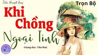 Đọc Truyện Đêm Khuya Việt Nam - KHI CHỒNG NGOẠI TÌNH - Truyện thực tế đặc sắc #mcthuhue kể