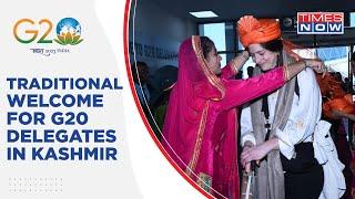 Kashmir G20 Traditional Welcome For Delegates As Srinagar Decks Up For Historic Event