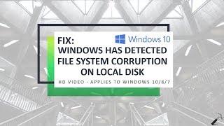 Windows Has Detected File System Corruption On Local Disk