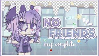 ꒰ No Friends Mep Complete 彡