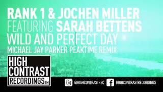 Rank 1 & Jochen Miller ft. Sarah Bettens - Wild And Perfect Day Michael Jay Parker Peaktime Mix