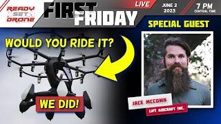 Flying A Manned Drone With Lift Chief Pilot Jace McCown - First Friday