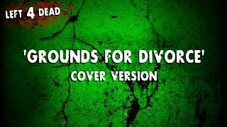 Grounds for Divorce cover version Left 4 Dead 2 Movie