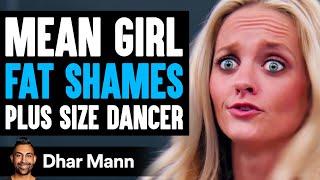 Mean Girl FAT SHAMES Plus Size DANCER She Instantly Regrets It  Dhar Mann