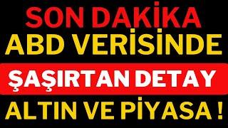 Son Dakika  ABD Verisi Şaşırttı Altın Ve Piyasada Son Durum Altın Gümüş Dolar