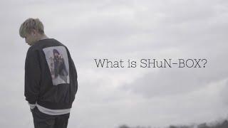 What is SHuN-BOX?  MY LIFE 2020 Episode - 1