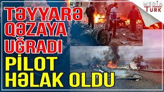 Təlim zamanı Su-25 qəzaya uğradı pilot həlak oldu - Xəbəriniz var? - Media Turk TV