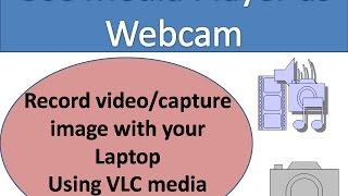 how to use VLC to stream media and live camera feed VLC as WEBCAM Software