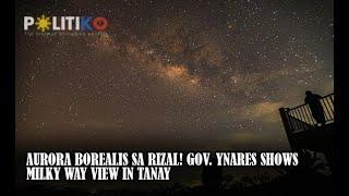 Aurora Borealis sa Rizal Gov. Ynares shows Milky Way view in Tanay